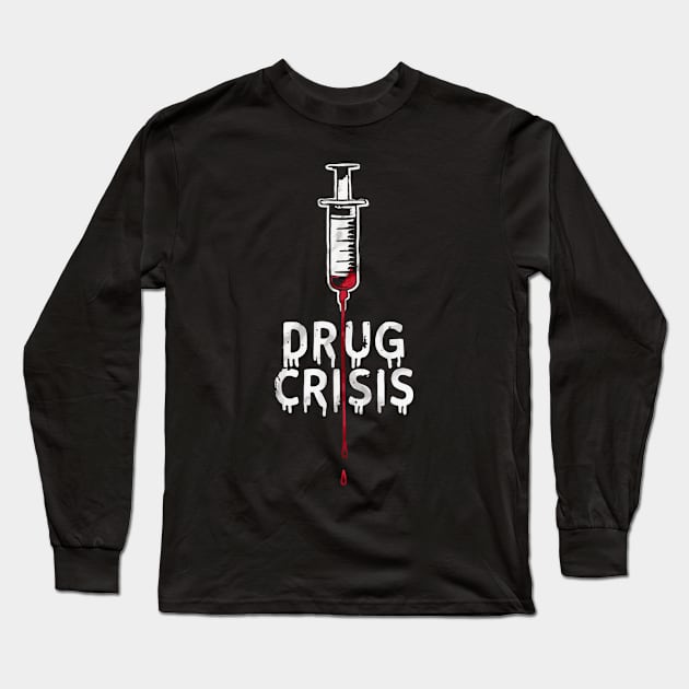 Drug Crisis Long Sleeve T-Shirt by CUTE 1980